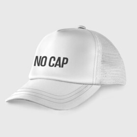 Детская кепка тракер с принтом NO CAP. в городе Новоалтайск, Козырек - 100% хлопок. Кепка - 100% полиэстер, Задняя часть - сетка | универсальный размер, пластиковая застёжка | Тематика изображения на принте: no cap | без лжи | не вру | ноу кэп | честно