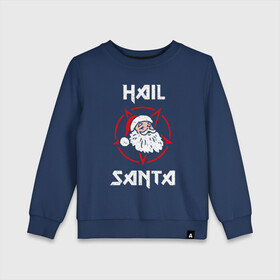 Детский свитшот хлопок с принтом Hail Santa в городе Новоалтайск, 100% хлопок | круглый вырез горловины, эластичные манжеты, пояс и воротник | art | christmas | new year | santa | santa claus | sign | star | арт | звезда | знак | новый год | рождество | санта | санта клаус