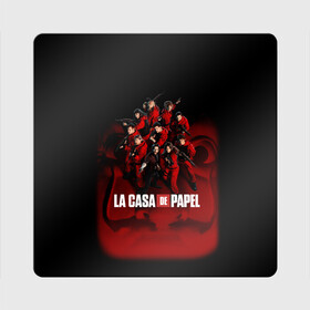 Магнит виниловый Квадрат с принтом ГЕРОИ СЕРИАЛА БУМАЖНЫЙ ДОМ - LA CASA DE PAPEL в городе Новоалтайск, полимерный материал с магнитным слоем | размер 9*9 см, закругленные углы | Тематика изображения на принте: bella ciao | la casa de papel | бумажный дом | ла каса де | ла каса де папель | ла каса де пепел | лакаса | сериал | фильм