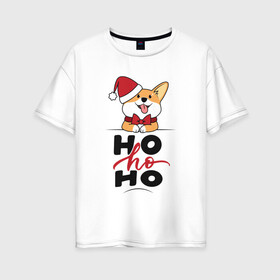 Женская футболка хлопок Oversize с принтом Corgi | Ho ho Ho в городе Новоалтайск, 100% хлопок | свободный крой, круглый ворот, спущенный рукав, длина до линии бедер
 | 2022 | 2022 год | happy new year | santa | год тигра | дед мороз | каникулы | мороз | новогодний свитер | новый год | новый год 2022 | новый год тигра | оливье | праздник | рождество | санта клаус | свитер новогодний