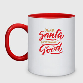 Кружка двухцветная с принтом Dear Santa I am definitely Good в городе Новоалтайск, керамика | объем — 330 мл, диаметр — 80 мм. Цветная ручка и кайма сверху, в некоторых цветах — вся внутренняя часть | 2022 | 2022 год | happy new year | santa | год тигра | дед мороз | каникулы | мороз | новогодний свитер | новый год | новый год 2022 | новый год тигра | оливье | праздник | рождество | санта клаус | свитер новогодний