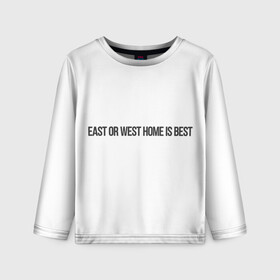 Детский лонгслив 3D с принтом East or West home is best в городе Новоалтайск, 100% полиэстер | длинные рукава, круглый вырез горловины, полуприлегающий силуэт
 | east or west home is best | в гостях хорошо а дома лучше | интересные фразы | крылатые фразы | подарок