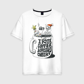 Женская футболка хлопок Oversize с принтом Coffee Christmas Skeleton в городе Новоалтайск, 100% хлопок | свободный крой, круглый ворот, спущенный рукав, длина до линии бедер
 | art | christmas | coffee | drawing | new year | skeleton | star | tree | арт | бокал | елка | звезда | кофе | новый год | рисунок | рождество | скелет | стакан