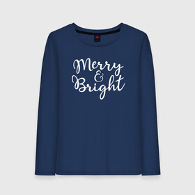 Женский лонгслив хлопок с принтом Merry and Bright Christmas Party в городе Новоалтайск, 100% хлопок |  | bright | christmas | merry | merry and bright | новый год | рождество