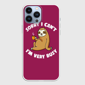 Чехол для iPhone 13 Pro Max с принтом Sorry I cant, Im very busy в городе Новоалтайск,  |  | coffee | drinking from mug | i cant | im very busy | sitting by a tree | sloth | sorry | tea | кофе | ленивец | пьёт из кружки | сидит у дерева | сожалею | чай | я не могу | я очень занят