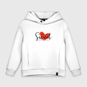 Детское худи Oversize хлопок с принтом Youre so Sweet в городе Новоалтайск, френч-терри — 70% хлопок, 30% полиэстер. Мягкий теплый начес внутри —100% хлопок | боковые карманы, эластичные манжеты и нижняя кромка, капюшон на магнитной кнопке | 14 февраля | валентинка | деньвлюбленных | деньвсехвлюбленных | деньсвятоговалентина | душа | любимая | любовь | любовьвсейжизни | любовьнавеки | любовьнавечно | любовьнавсегда | пара | подарок