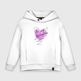 Детское худи Oversize хлопок с принтом Be my Valentine розовое сердце в городе Новоалтайск, френч-терри — 70% хлопок, 30% полиэстер. Мягкий теплый начес внутри —100% хлопок | боковые карманы, эластичные манжеты и нижняя кромка, капюшон на магнитной кнопке | валентинка | влюбленным | день святого валентина | любовь | праздник | святой валентин | сердце