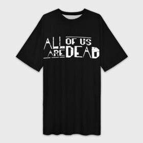 Платье-футболка 3D с принтом All of Us Are Dead в городе Новоалтайск,  |  | all of us are dead | netflix | zombie | апокалипсис | зомби | мы все мертвы