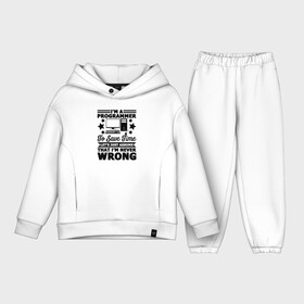 Детский костюм хлопок Oversize с принтом Я программист, чтобы сэкономить время, давайте предположим, что я никогда не ошибаюсь в городе Новоалтайск,  |  | coder | it people | айтишники | гик | информатик | ит специалист | кодер | кодировщик | прогер | программист