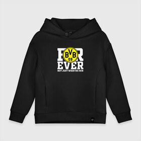 Детское худи Oversize хлопок с принтом Borussia Боруссия FOREVER NOT JUST WHEN WE WIN в городе Новоалтайск, френч-терри — 70% хлопок, 30% полиэстер. Мягкий теплый начес внутри —100% хлопок | боковые карманы, эластичные манжеты и нижняя кромка, капюшон на магнитной кнопке | borussia | champions | dortmund | football | soccer | uefa | world cup | боруссия | боруссия дортмунд | дортмунд | лига чемпионов | форма | формы | футбол
