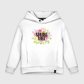 Детское худи Oversize хлопок с принтом Spring vibe в городе Новоалтайск, френч-терри — 70% хлопок, 30% полиэстер. Мягкий теплый начес внутри —100% хлопок | боковые карманы, эластичные манжеты и нижняя кромка, капюшон на магнитной кнопке | букет | весна | надпись | розы | цветы