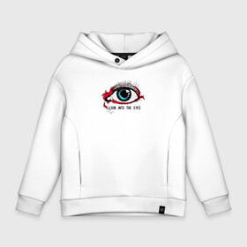 Детское худи Oversize хлопок с принтом look into the eyes   handeyework в городе Новоалтайск, френч-терри — 70% хлопок, 30% полиэстер. Мягкий теплый начес внутри —100% хлопок | боковые карманы, эластичные манжеты и нижняя кромка, капюшон на магнитной кнопке | art | eye | eyes | handeyework | арт | глаз | глаза | надпись | рисунок | текст | хлопок