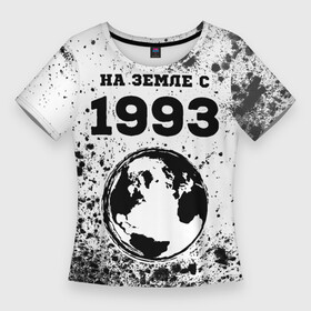 Женская футболка 3D Slim с принтом На Земле с 1993 Краска в городе Новоалтайск,  |  | 1993 | made in | бабушке | брату | год | дедушке | день | жене | краска | краски | маме | мужу | на земле | на земле с | папе | рожден | рождения | сделано | сестре | юбилей