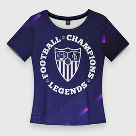 Женская футболка 3D Slim с принтом Символ Sevilla и круглая надпись Football Legends and Champions в городе Новоалтайск,  |  | club | football | logo | sevilla | клуб | лого | мрамор | мяч | севилья | символ | спорт | трещины | футбол | футболист | футболисты | футбольный
