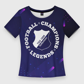 Женская футболка 3D Slim с принтом Символ Hoffenheim и круглая надпись Football Legends and Champions в городе Новоалтайск,  |  | club | football | hoffenheim | logo | клуб | краска | лого | мяч | символ | спорт | футбол | футболист | футболисты | футбольный | хоффенхейм