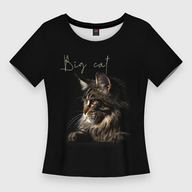 Женская футболка 3D Slim с принтом Big cat Maine Coon в городе Новоалтайск,  |  | кот | кошка | мейн кун | надпись | питомец | профиль | хищник